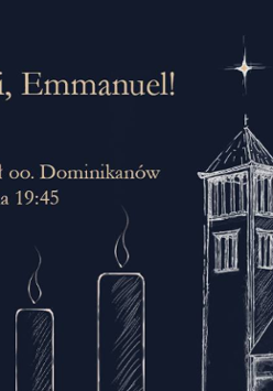 Plakat wydarzenia "Veni, Emmanuel!" na granatowym tle. Po lewej tekst: "19.12, kościół oo. Dominikanów, godzina 19:45". Po prawej szkic wieży kościelnej z gwiazdą nad dachem oraz trzy zapalone świece narysowane białą kreską.