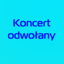 Koncert odwołany