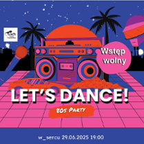 Kolorowa grafika z białym napisem "Let's dance", miejscem i datą wydarzenia. Duży kolorowy magnetofon na różowej posadzce.