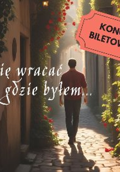 Zdjęcie, w świetle słońca mężczyzna spaceruje miejską, wąską uliczką. Po murach kamieniczek pną się rośliny. Na zdjęciu napis: Lubię wracać tam gdzie byłem, koncert biletowny.
