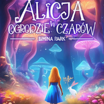 Napis o treści Alicja w ogrodzie czarów, dziewczynka stojąca na ścieżce prowadzącej między dużymi, świecącymi się grzybami, po której prawej stronie siedzi biały królik.