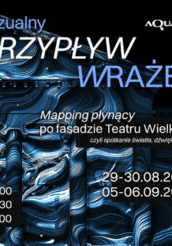 Plakat na ciemnym tle z abstrakcyjnymi wzorami przypominającymi płynące fale w odcieniach niebieskiego i bieli, w tle zarys fasady Teatru Wielkiego w Poznaniu. Informacje o pokazie multimedialnym.