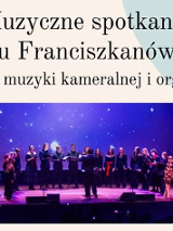 Plakat, który reklamuje Muzyczne spotkania u Franciszkanów, koncert muzyki kameralnej i organowej. W centralnej części zdjęcie kameralnego chóru.