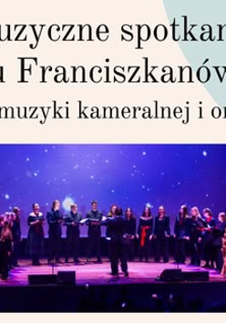 Plakat, który reklamuje Muzyczne spotkania u Franciszkanów, koncert muzyki kameralnej i organowej. W centralnej części zdjęcie kameralnego chóru.