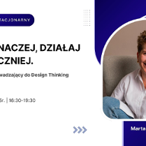 Grafika promująca stacjonarny warsztat: "Myśl inaczej, działaj skuteczniej. Warsztat wprowadzający do Design Thinking". Po lewej stronie znajduje się tytuł wydarzenia oraz szczegóły: 10 czerwca 2025 r. | 16:30-19:30, z logotypem Poznań Biznes Partner poniżej. Po prawej stronie widnieje zdjęcie prowadzącej - uśmiechniętej Marty Siudzińskiej w białej koszuli, siedzącej na fotelu, w ramce na tle granatowego prostokąta z jej imieniem i nazwiskiem.