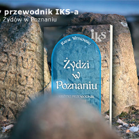 Nasze prywatne miejsca pamięci o poznańskich Żydach