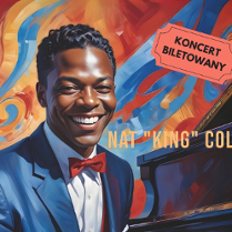 To zdjęcie to portret Nat King Cole'a, znanego amerykańskiego piosenkarza i pianisty. Jest przedstawiony w niebieskim garniturze z czerwoną muchą, uśmiechając się szeroko. Tło to żywa mieszanka pomarańczy, żółci i niebieskiego, z fortepianem po prawej stronie obrazu. W prawym górnym rogu znajduje się czerwony bilet z napisem "Koncert Biletowany". Obraz jest stylizowany w kolorowy i dynamiczny sposób, oddający ducha muzyki i osobowości Cole'a.