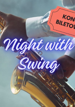 Zdjęcie saksofonu trzymanego przez artystę, na którym zamieszczono napis Night with Swing, w prawym, górnym rogu grafika biletu z napisem koncert biletowany.