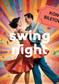 Zdjęcie, para tańczy, ona w czerwono-pomarańczowej sukience, on w niebieskiej koszuli i niebieskich spodniach oraz pomarańczowym krawacie. Od pary rozchodzą się promieniście kolorowe pasy. Pośrodku napis Swing night, koncert biletowany.