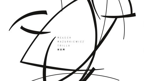Mełech / Mazurkiewicz / Trilla - "HUM"