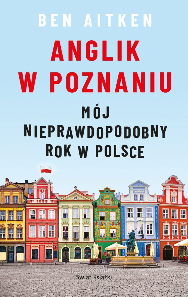 Okładka książki "Anglik w Poznaniu". Widać na niej kolorowe kamienice na Starym Rynku w Poznaniu. Tło jest błękitne, radosne. - grafika artykułu