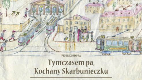 "Tymczasem pa, Kochany Skarbunieczku" Piotra Korduby