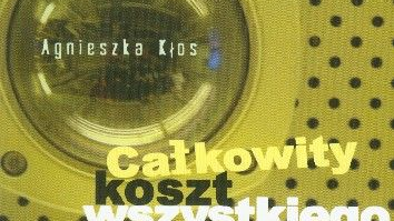 "Całkowity koszt wszystkiego" Agnieszki Kłos. Wyd. Biblioteka Rity Baum