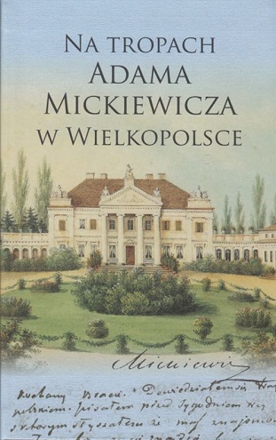 Na tropach Adama Mickiewicza w Wielkopolsce - grafika artykułu