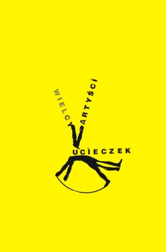"Wielcy artyści ucieczek". Wyd. Korporacja HA!ART, Kraków 2013 - grafika artykułu