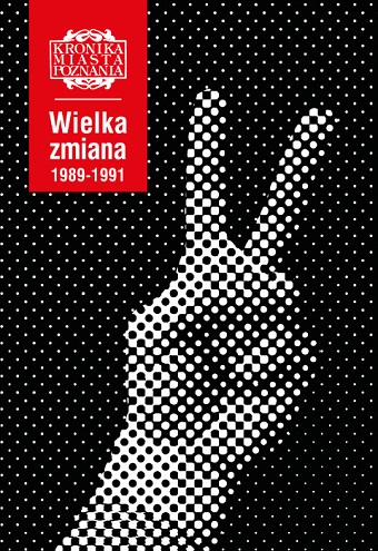 Kronika Miasta Poznania "Wielka zmiana 1989-1991" - grafika artykułu