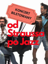 Plakat, zdjęcie dwóch muzyków, jeden gra na skrzypcach, drugi na fortepianie. Na środku zdjęcia czerwony napis "od Straussa po Jazz", koncert biletowany.