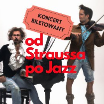 Plakat, zdjęcie dwóch muzyków, jeden gra na skrzypcach, drugi na fortepianie. Na środku zdjęcia czerwony napis "od Straussa po Jazz", koncert biletowany.