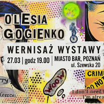 Kolorowy plakat w stylu pop-art zapraszający na wernisaż wystawy Olesi Gogienko. Wydarzenie odbędzie się 27 marca o godz. 19:00 w Miasto Bar w Poznaniu (ul. Szewska 20). Grafika przedstawia komiksowe wizerunki kobiet, astronautę na monocyklu oraz napisy w chmurkach.