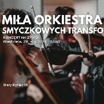 "Miła Orkiestra Smyczkowych Transformacji. Koncert na żywo. SARP."