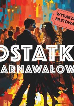 Plakat, który promuje imprezę Ostatki Karnawałowe, zdjęcie parkietu, na którym tańczą liczne pary, pośrodku napis Ostatki karnawałowe, wydarzenie biletowane.