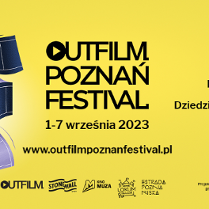 Outfilm Poznań Festival 2023. Od 1.09.23 r. do 7.09.23 r. Kino Muza, Dziedziniec Masztalarni CK Zamek.