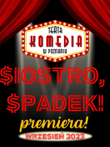 Grafika z tytułem spektaklu na środku, nad tytułem logo Teatru Komedia. Po bokach ciemno czerwone kurtyny teatralne.
