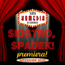 Grafika z tytułem spektaklu na środku, nad tytułem logo Teatru Komedia. Po bokach ciemno czerwone kurtyny teatralne.