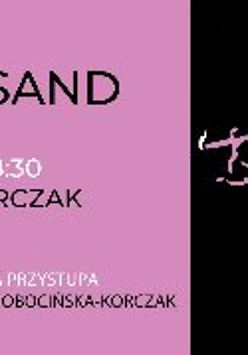 Plakat, promujący spektakl Pani Sand. Podzielony na dwie części: różową i czarną. Na różowym tle czarne napisy, na czarnym różowa postać artysty.