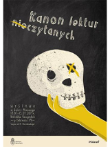 plakat: czarne tło, w żłóttej dłoni biała czaszka, Zółty x na jednym oczodole. Na górze napis Kanon lektur nieczytanych z przekreślonym "nie".