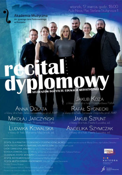 Plakat: Recital dyplomowy. N aplakacie uczestnicy koncertu.