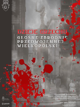 Plakat przedstawia stare zdjęcie rynku w Poznaniu poplamione krwią i napisem Dzieje grzechu. Głośne zbrodnie przedwojennej Wielkopolski.