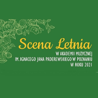 Na zielonym tle: napis: Scena Letnia w Akademii Muzycznej im. Ignacego Jana Paderewskiego w Poznaniu w roku 2021. W lewym górnym rogu zarys kwiatów.
