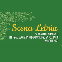 Na zielonym tle: napis: Scena Letnia w Akademii Muzycznej im. Ignacego Jana Paderewskiego w Poznaniu w roku 2021. W lewym górnym rogu zarys kwiatów.