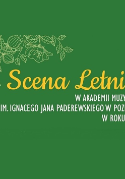 Na zielonym tle: napis: Scena Letnia w Akademii Muzycznej im. Ignacego Jana Paderewskiego w Poznaniu w roku 2021. W lewym górnym rogu zarys kwiatów.