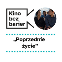 Grafika cyklu. W lewym górnym rogu logotyp Kina bez barier. Po prawej stronie zdjęcie z filmu przedstawia bohaterów. Kobieta i mężczyzna patrzą na siebie z czułością. Poniżej tytuł filmu: Poprzednie życie.
