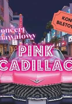 Na pierwszym planie różowy cadillac i duży biało-różowy napis "Pink Cadillac" W tle widać ulicę i budynki z oświetlonymi witrynami sklepowymi oraz palmy na chodniku.