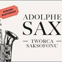 Na jasnym, beżowym tle czarny napis "Adolphe Sax - twórca saksofonu". Po lewej stronie czarny rysunek saksofonu.