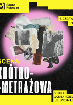 Postrzępiona, fragmentaryczna grafika w formie kolażu ze zdjęć informuje o wydarzeniu: Scenie Krótkometrażowej. Napisy umieszczone są na czarno-fioletowym tle z elementami żółtego.