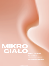 Prostokątna, poziomo zorientowana grafika. Abstrakcyjne tło w cielistych kolorach. Łagodne przejścia między odcieniami tworzą wrażenie ruchu. Na tym tle duży biały napis: Mikrociało. Mniejsze napisy: nazwiska artystek.