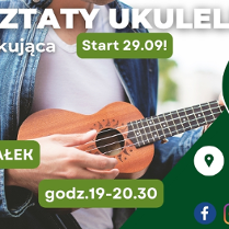Tors mężczyzny grającego na ukulele. Rozmyte tło. Białe napisy na zielonym tle. Szczegółowe informacje o wydarzeniu zawarte w treści artykułu.