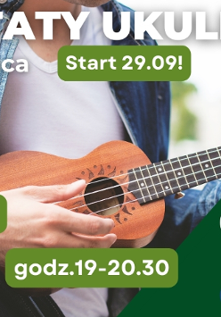 Tors mężczyzny grającego na ukulele. Rozmyte tło. Białe napisy na zielonym tle. Szczegółowe informacje o wydarzeniu zawarte w treści artykułu.