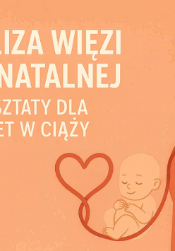 Z prawej strony grafika kobiety w ciąży, obok niemowlak i serce. Tekst na pomarańczowym tle: Analiza więzi prenatalnej. Warsztaty dla kobiet w ciąży.
