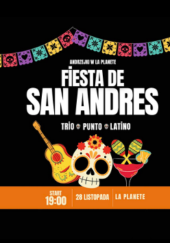 Na czarnym tle widnieje kolorowy girlandowy baner z motywami meksykańskimi. Centralnie umieszczony biały napis: "Fiesta de San Andres" z dopiskiem "Andrzejki w La Planete" oraz "Trio Punto Latino" z ikonami czaszek. Na dole znajduje się gitara, czaszka ozdobiona kwiatami, dwa marakasy i drink. W pasku na dole, na pomarańczowym tle, podano informacje o wydarzeniu zawarte w treści artykułu.