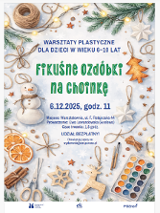 na tle leżącego śniegu znajdują się różne ozdoby świąteczne: pierniki, bałwanki, suszone owoce, przybory do robienia ozdób. Pośrodku plakatu informacje o warsztatach.