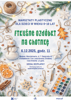 na tle leżącego śniegu znajdują się różne ozdoby świąteczne: pierniki, bałwanki, suszone owoce, przybory do robienia ozdób. Pośrodku plakatu informacje o warsztatach.