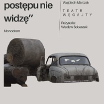 Plakat z informacjami na temat spektaklu i czarno-białym zdjęciem samochodu marki Syrena, koło którego jest m.in. bela słomy.