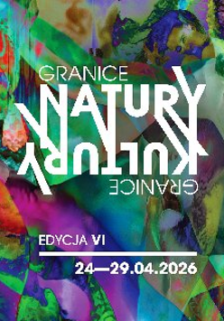 Abstrakcyjna, wielobarwna grafika promująca wydarzenie "Granice Natury - Granice Kultury - Edycja VI". Tło stanowi kolaż nasyconych kolorów (zieleń, fiolet, czerwień, błękit), w który wkomponowane są zniekształcone sylwetki postaci. W centrum znajduje się biały napis z tytułem wydarzenia, w którym słowa są ułożone symetrycznie względem siebie (jedno z nich jest odwrócone do góry nogami). Na dole grafiki widnieje biały napis. To szczegóły na temat wydarzenia, zawarte w treści artykułu.