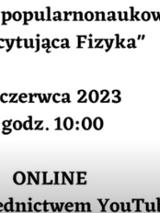 Pokazy popularnonaukowe "Pasjonująca Fizyka" online w ramach projektu "Fizyka kluczem do zrozumienia świata"