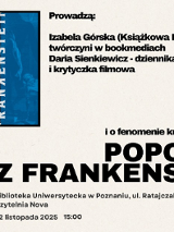 Jasny plakat z trzema zdjęciami w lewym górnym rogu. Dwa z nich to młode kobiety. Jedna pozuje profilem. Druga pozuje ze swoim psem. Obok zdjęcie plakatu z filmu ""Frankenstein".